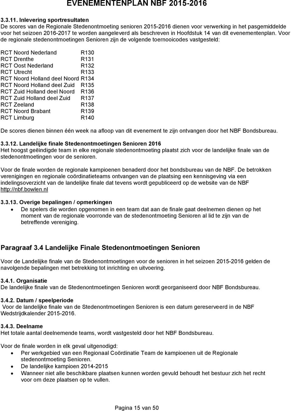 in Hoofdstuk 14 van dit evenementenplan.