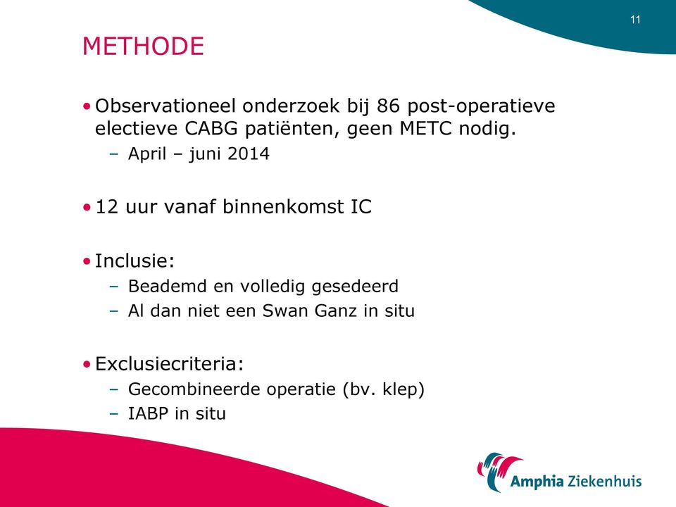 April juni 2014 12 uur vanaf binnenkomst IC Inclusie: Beademd en