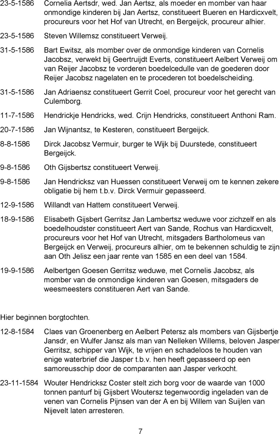 23-5-1586 Steven Willemsz constitueert Verweij.