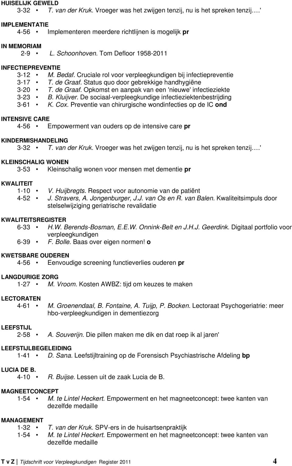 Kluijver. De sociaal-verpleegkundige infectieziektenbestrijding 3-61 K. Cox.