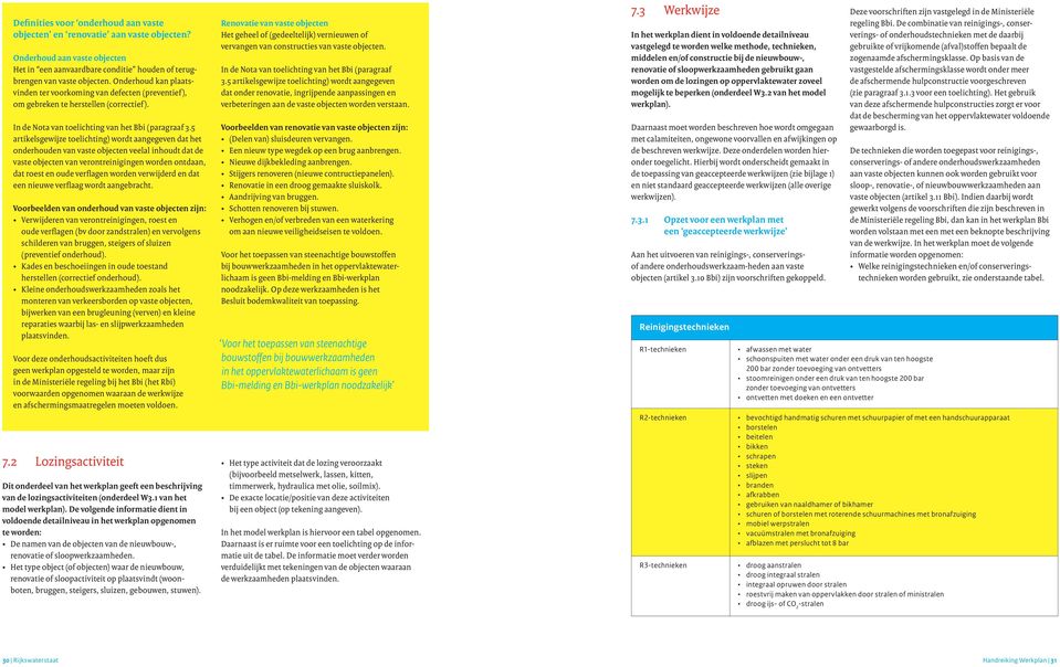 5 artikelsgewijze toelichting) wordt aangegeven dat het onderhouden van vaste objecten veelal inhoudt dat de vaste objecten van verontreinigingen worden ontdaan, dat roest en oude verflagen worden