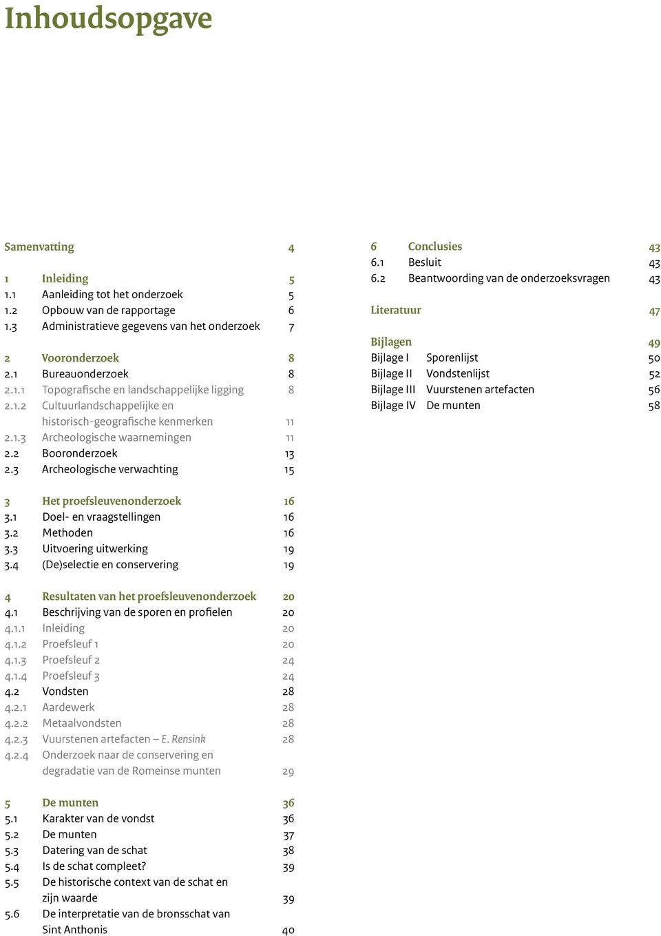 3 Archeologische verwachting 15 6 Conclusies 43 6.1 Besluit 43 6.