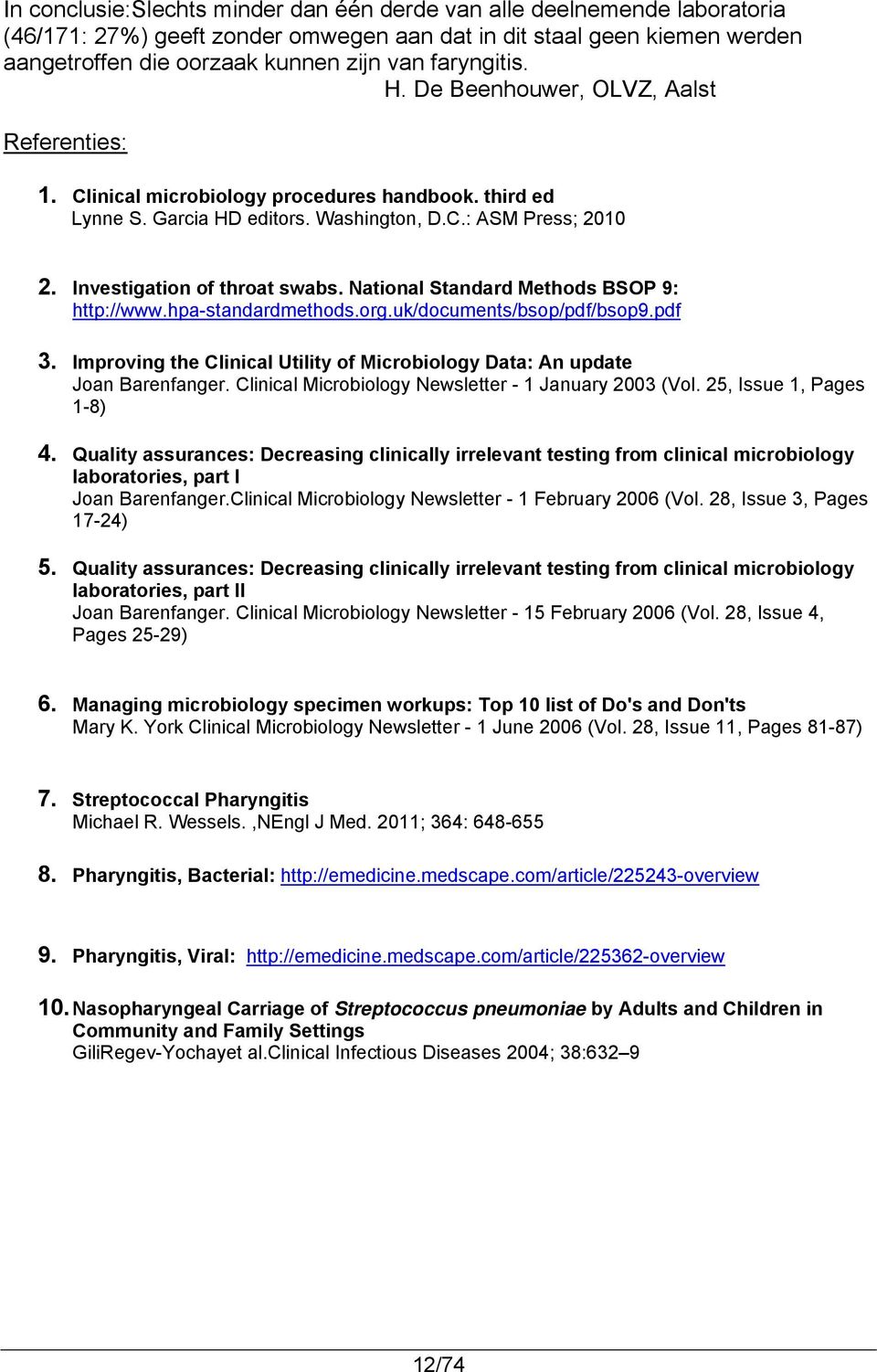Investigation of throat swabs. National Standard Methods BSOP 9: http://www.hpa-standardmethods.org.uk/documents/bsop/pdf/bsop9.pdf 3.