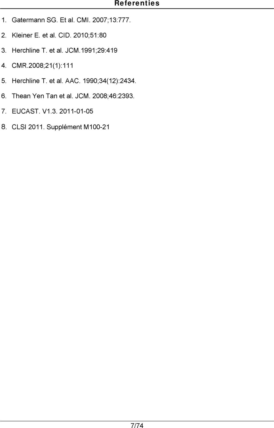 2008;21(1):111 5. Herchline T. et al. AAC. 1990;34(12):2434. 6.