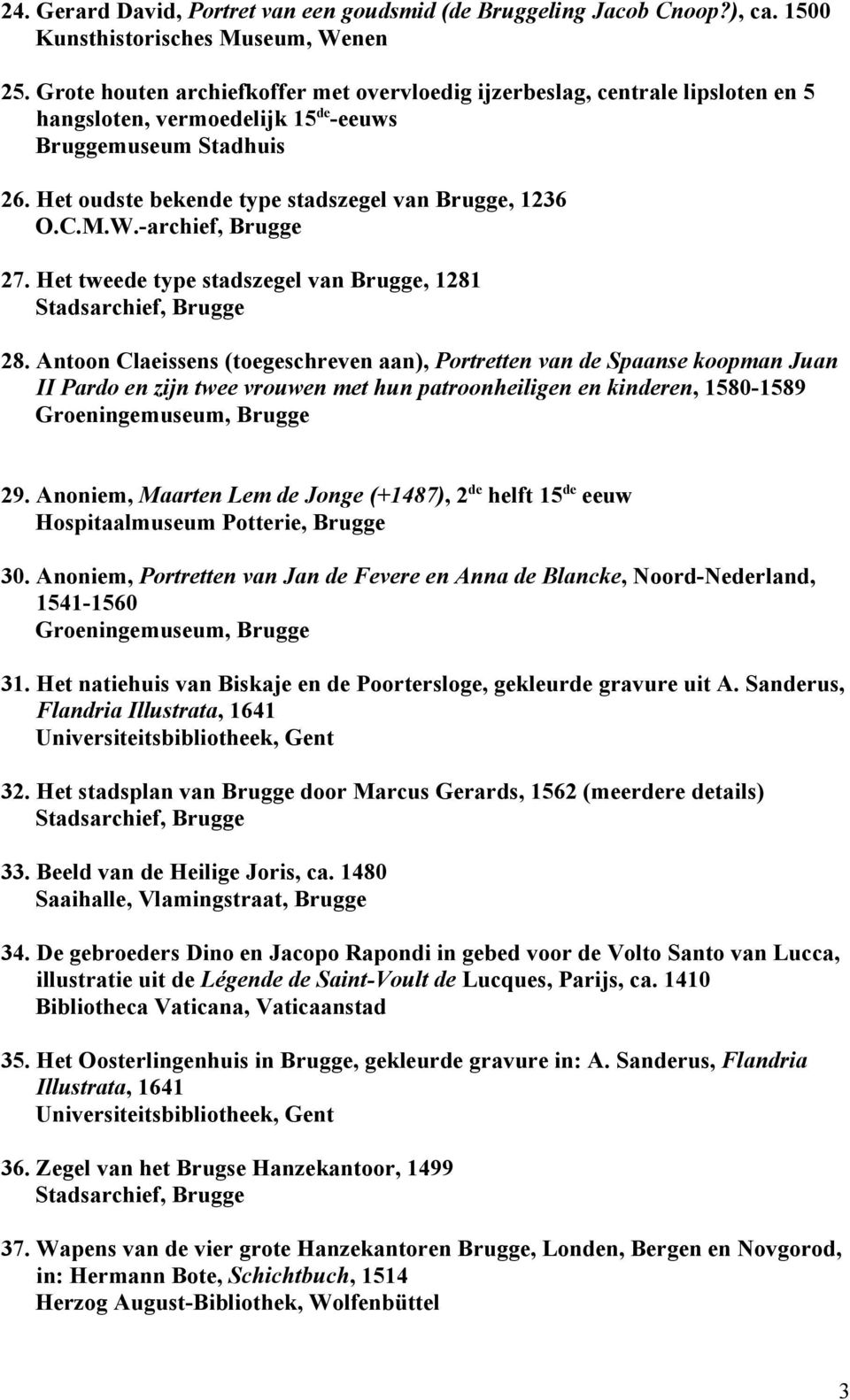M.W.-archief, Brugge 27. Het tweede type stadszegel van Brugge, 1281 28.