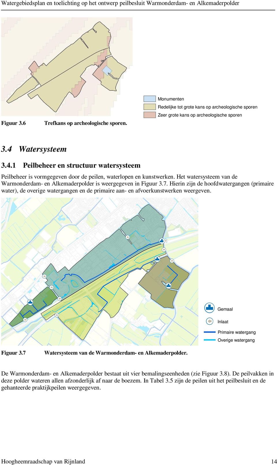 Het watersysteem van de Warmonderdam- en Alkemaderpolder is weergegeven in Figuur 3.7.