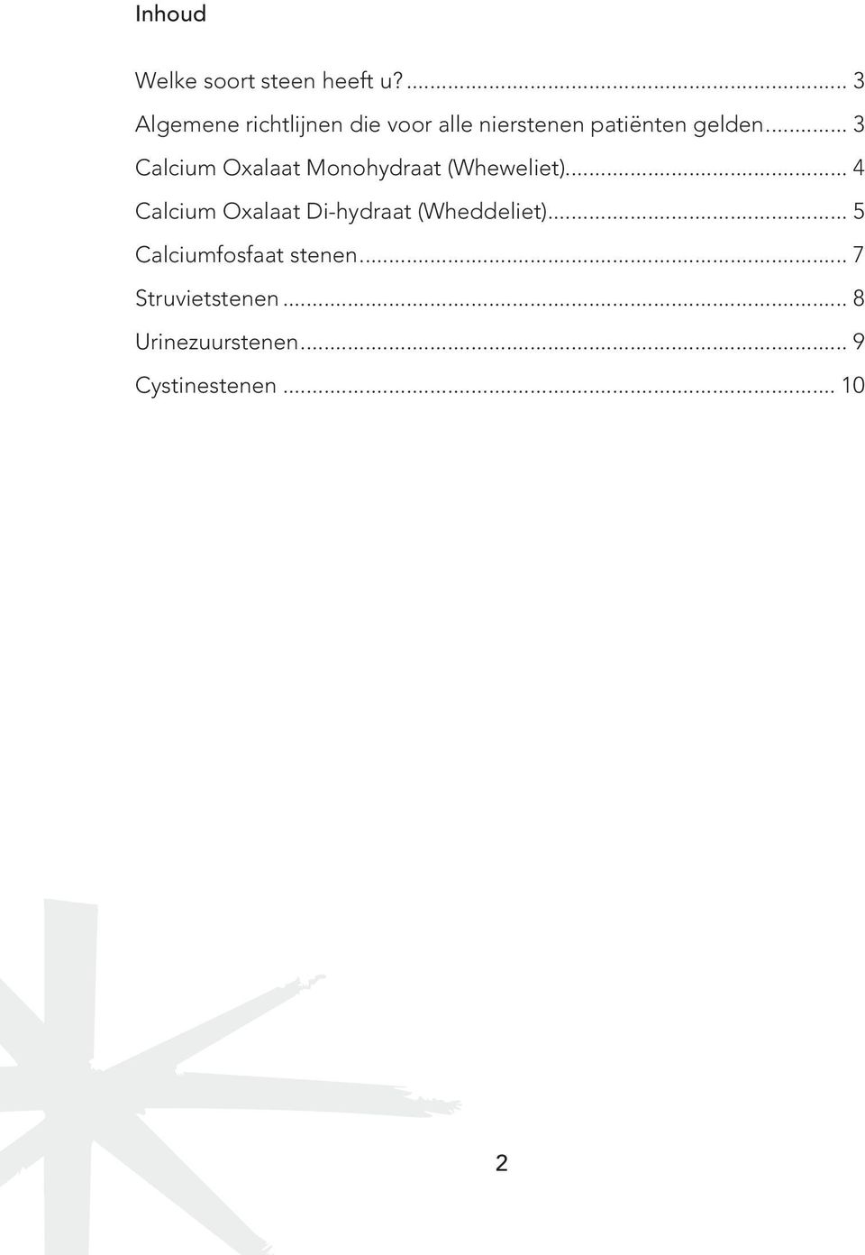 .. 3 Calcium Oxalaat Monohydraat (Wheweliet).