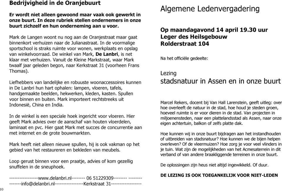 De winkel van Mark, De Lanbri, is net klaar met verhuizen. Vanuit de Kleine Markstraat, waar Mark twaalf jaar geleden begon, naar Kerkstraat 31 (voorheen Frans Thomas).