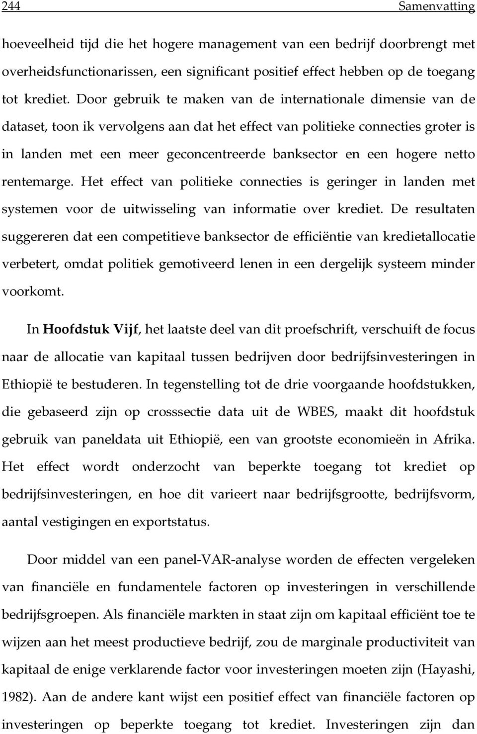 hogere netto rentemarge. Het effect van politieke connecties is geringer in landen met systemen voor de uitwisseling van informatie over krediet.