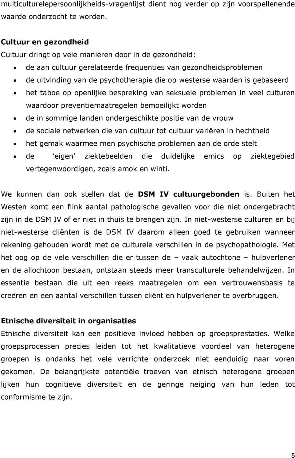 waarden is gebaseerd het taboe op openlijke bespreking van seksuele problemen in veel culturen waardoor preventiemaatregelen bemoeilijkt worden de in sommige landen ondergeschikte positie van de