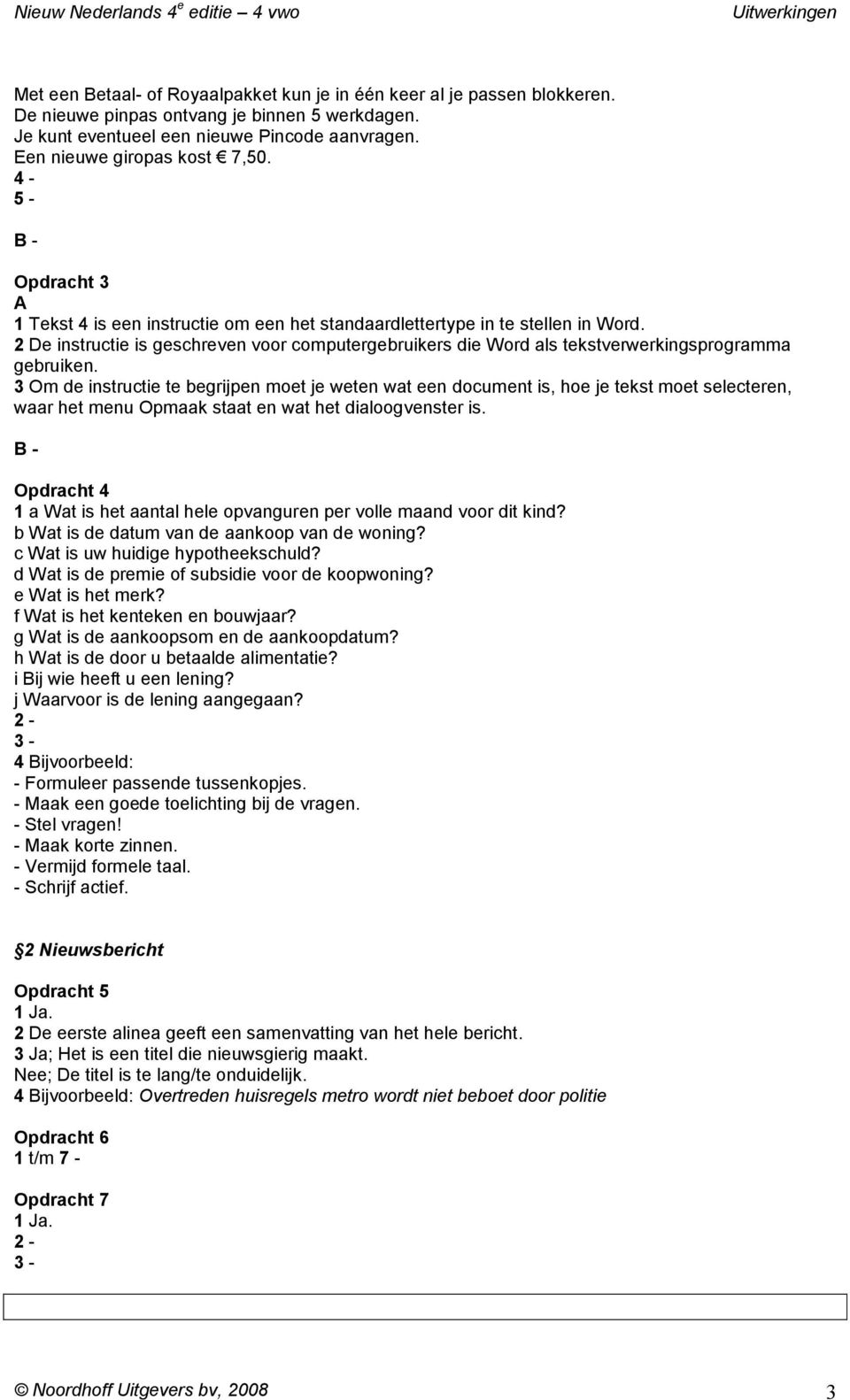 3 Om de instructie te begrijpen moet je weten wat een document is, hoe je tekst moet selecteren, waar het menu Opmaak staat en wat het dialoogvenster is.