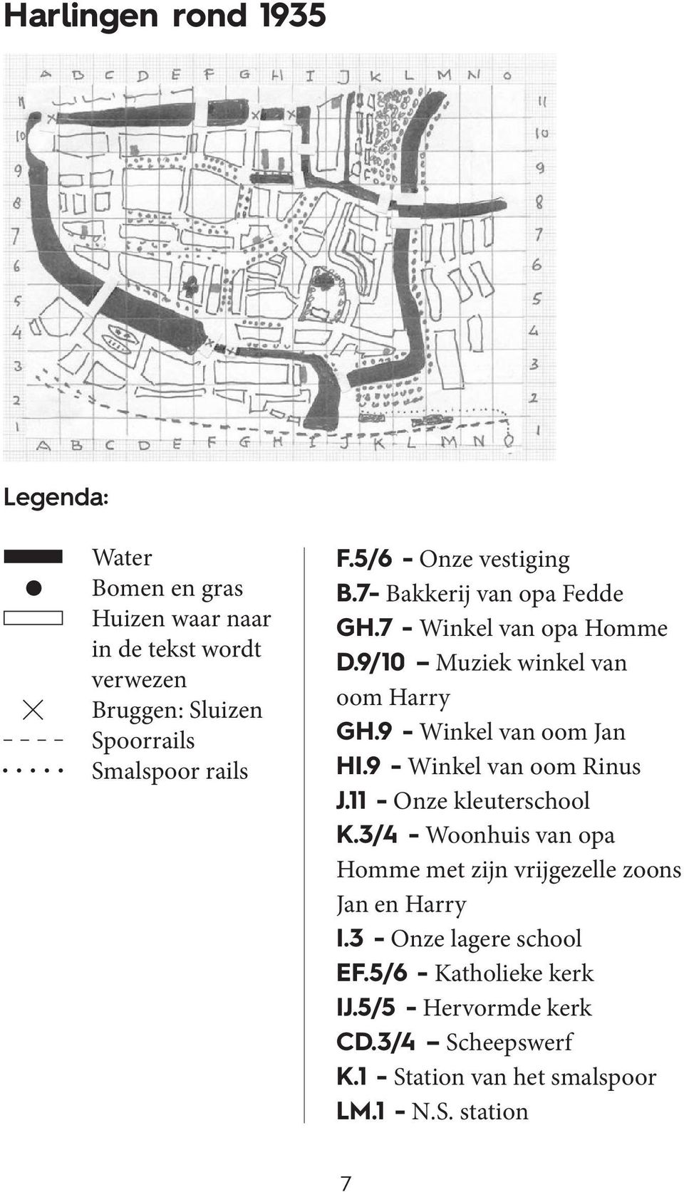 9 - Winkel van oom Jan HI.9 - Winkel van oom Rinus J.11 - Onze kleuterschool K.