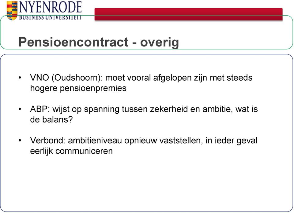 spanning tussen zekerheid en ambitie, wat is de balans?