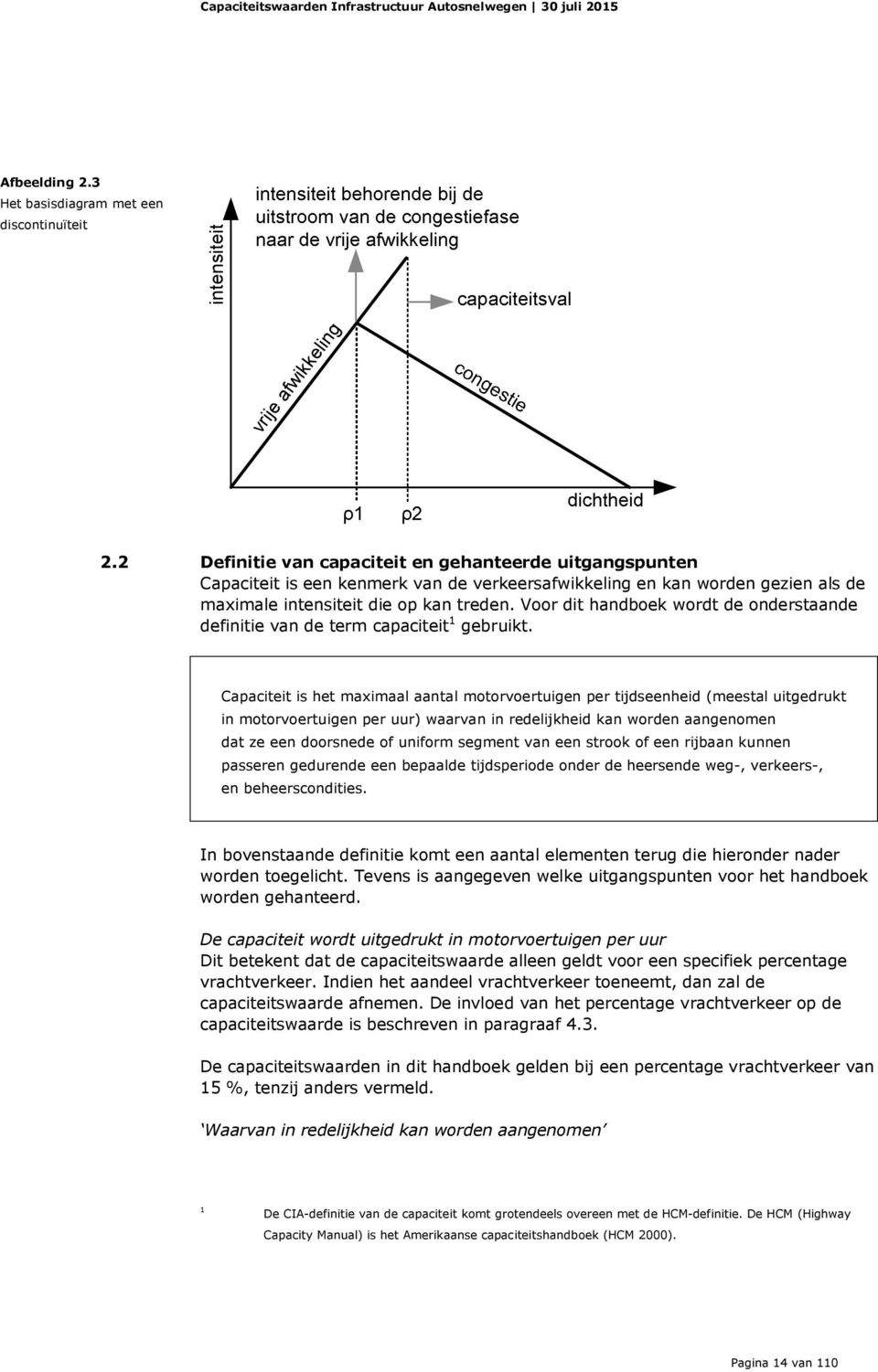 Voor dit handboek wordt de onderstaande definitie van de term capaciteit 1 gebruikt.