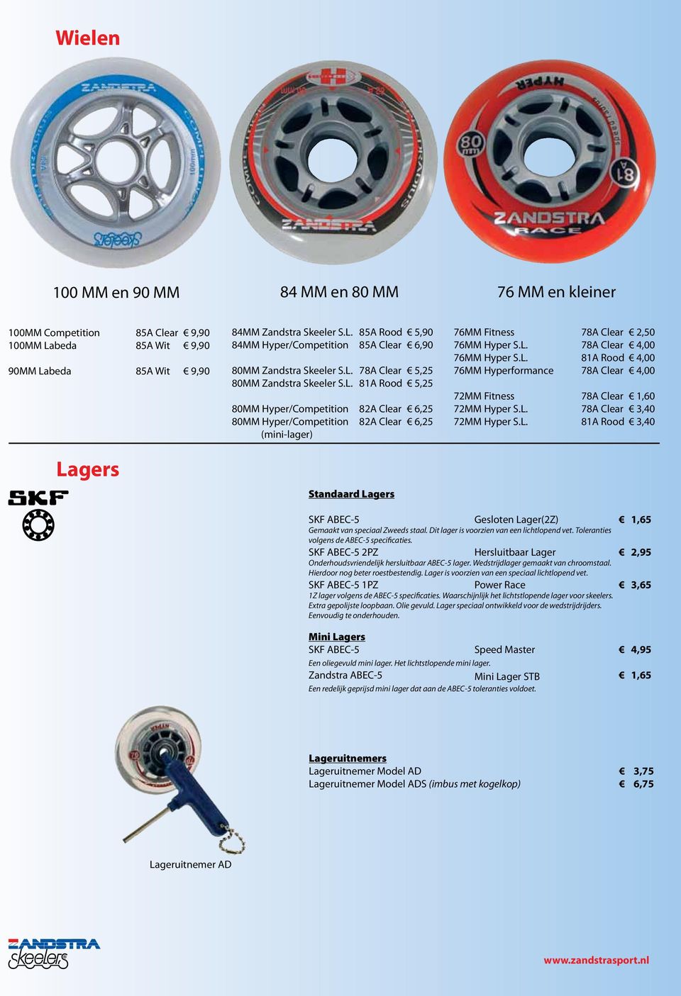 L. 78A Clear 4,00 76MM Hyper S.L. 81A Rood 4,00 76MM Hyperformance 78A Clear 4,00 72MM Fitness 78A Clear 1,60 72MM Hyper S.L. 78A Clear 3,40 72MM Hyper S.L. 81A Rood 3,40 SKF ABEC-5 Gesloten Lager(2Z) Gemaakt van speciaal Zweeds staal.