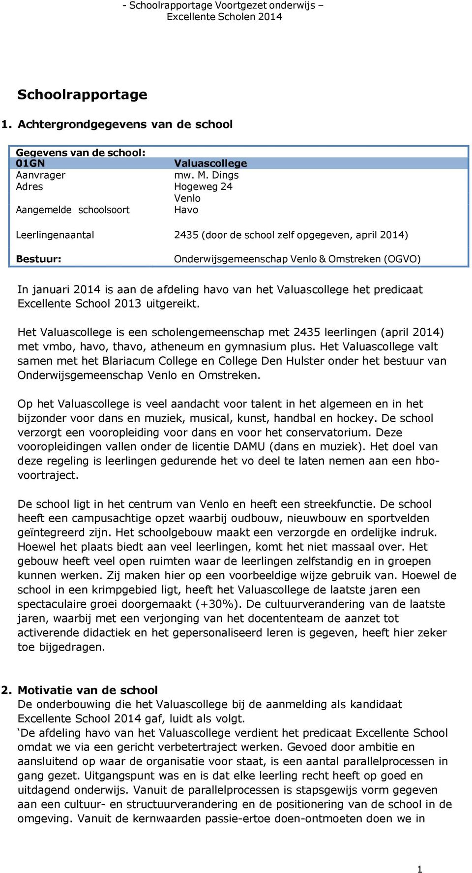 aan de afdeling havo van het Valuascollege het predicaat Excellente School 2013 uitgereikt.