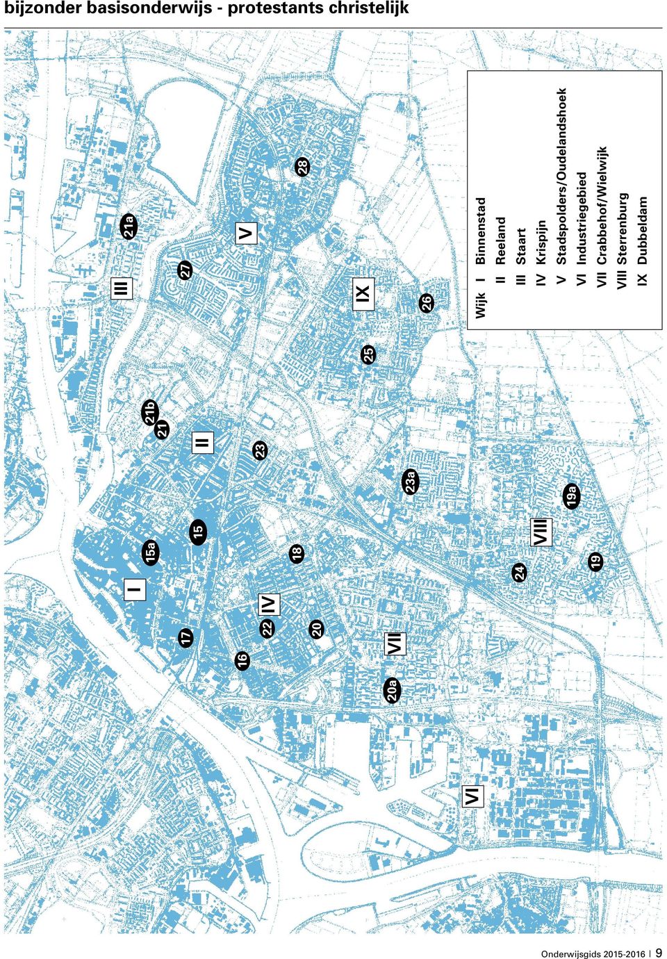 Binnenstad II Reeland III Staart IV Krispijn V Stadspolders/Oudelandshoek VI