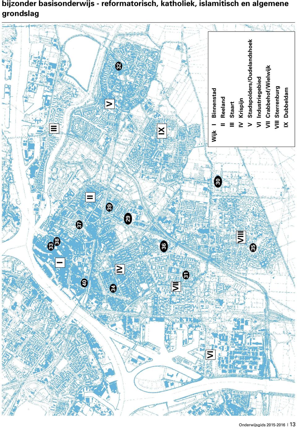 Binnenstad II Reeland III Staart IV Krispijn V Stadspolders/Oudelandshoek VI