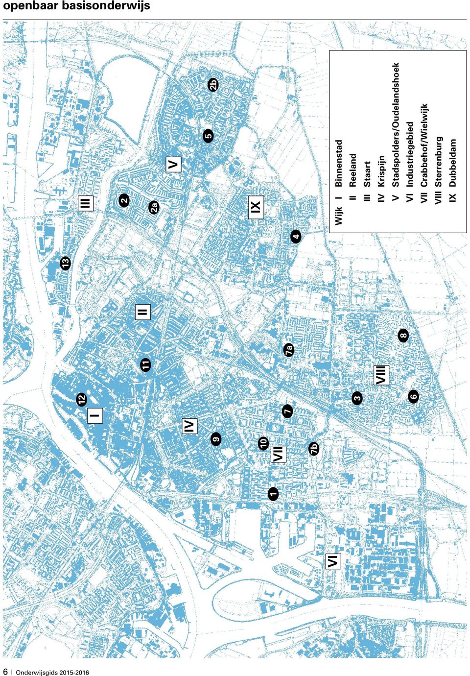 IV Krispijn V Stadspolders/Oudelandshoek VI Industriegebied VII