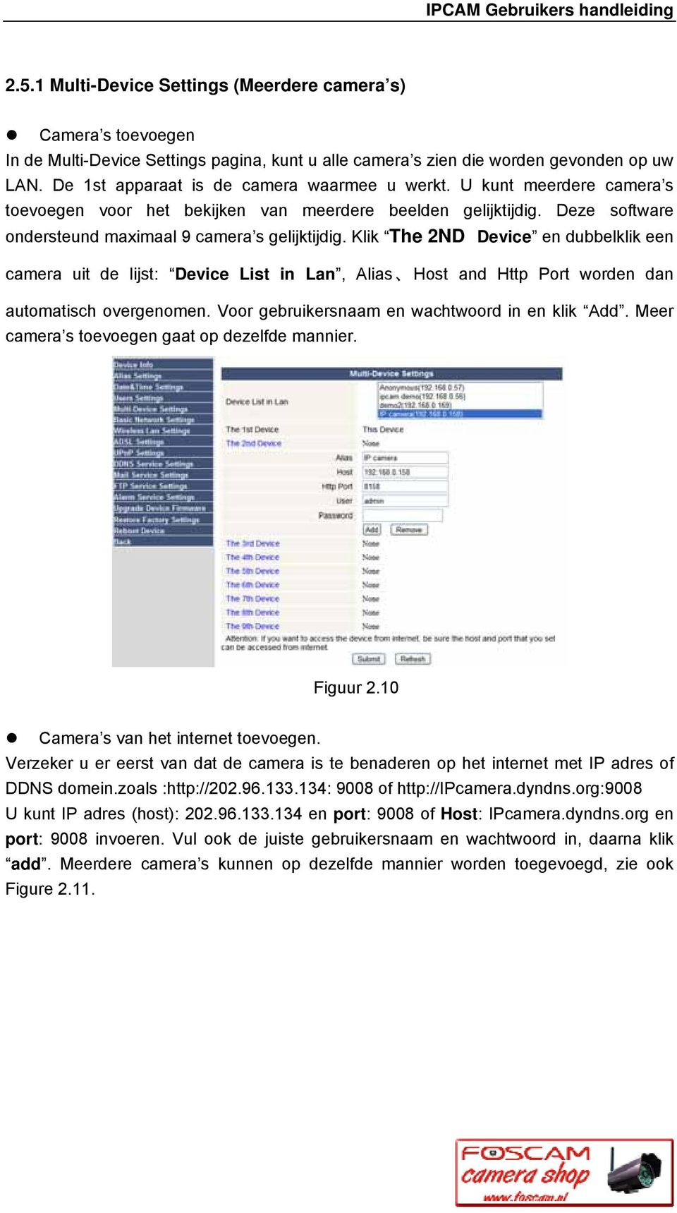 Klik The 2ND Device en dubbelklik een camera uit de lijst: Device List in Lan, Alias Host and Http Port worden dan automatisch overgenomen. Voor gebruikersnaam en wachtwoord in en klik Add.