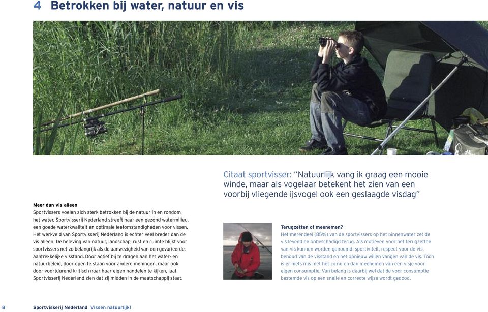 Sportvisserij Nederland streeft naar een gezond watermilieu, een goede waterkwaliteit en optimale leefomstandigheden voor vissen.