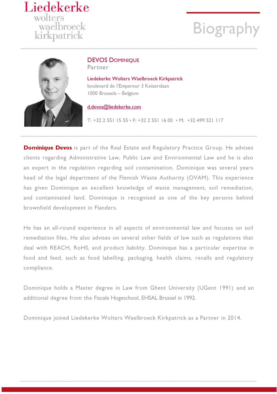 He advises clients regarding Administrative Law, Public Law and Environmental Law and he is also an expert in the regulation regarding soil contamination.