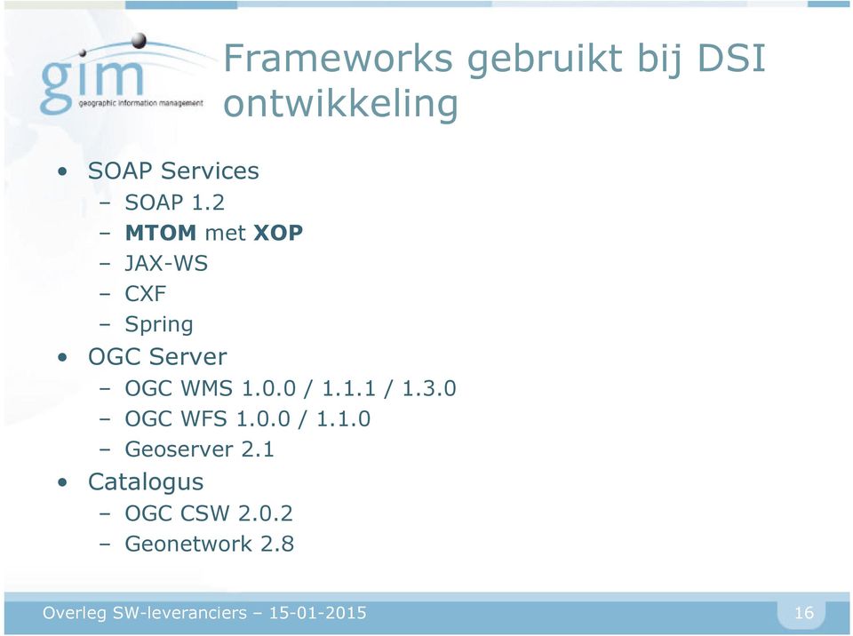 1.1 / 1.3.0 OGC WFS 1.0.0 / 1.1.0 Geoserver 2.