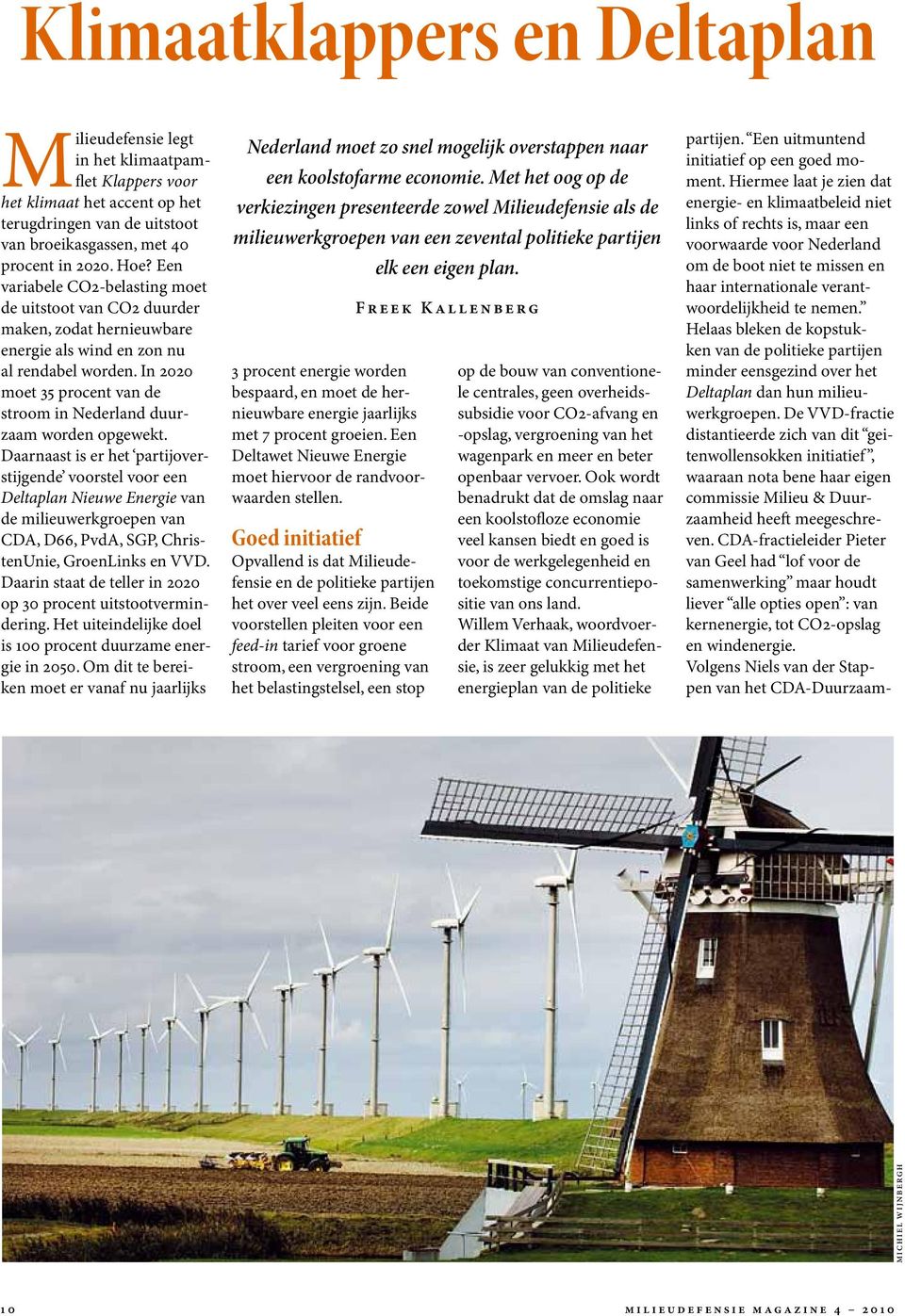 In 2020 moet 35 procent van de stroom in Nederland duurzaam worden opgewekt.