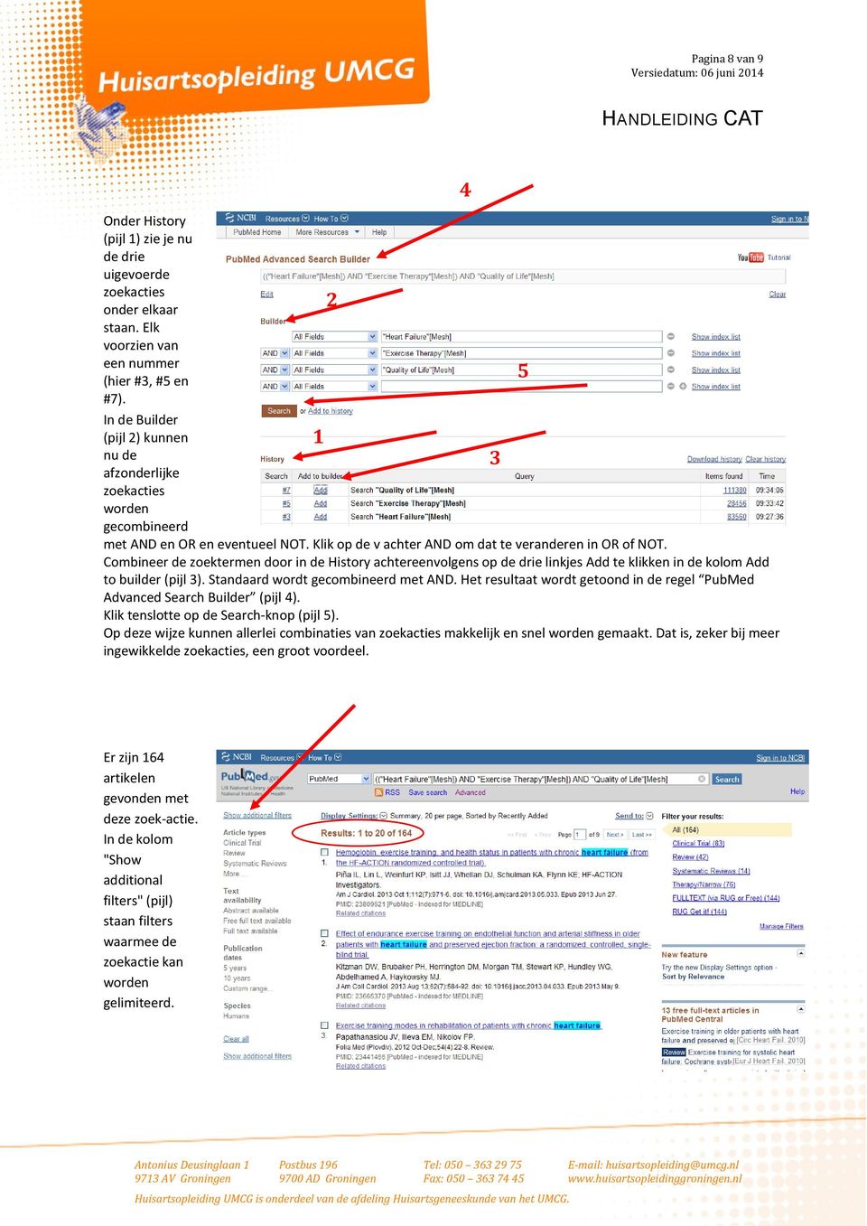 Combineer de zoektermen door in de History achtereenvolgens op de drie linkjes Add te klikken in de kolom Add to builder (pijl 3). Standaard wordt gecombineerd met AND.