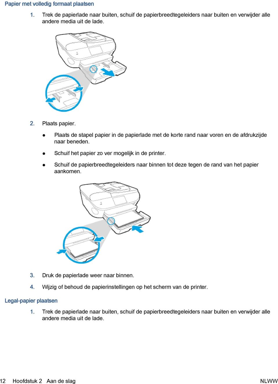 Schuif de papierbreedtegeleiders naar binnen tot deze tegen de rand van het papier aankomen. 3. Druk de papierlade weer naar binnen. 4.