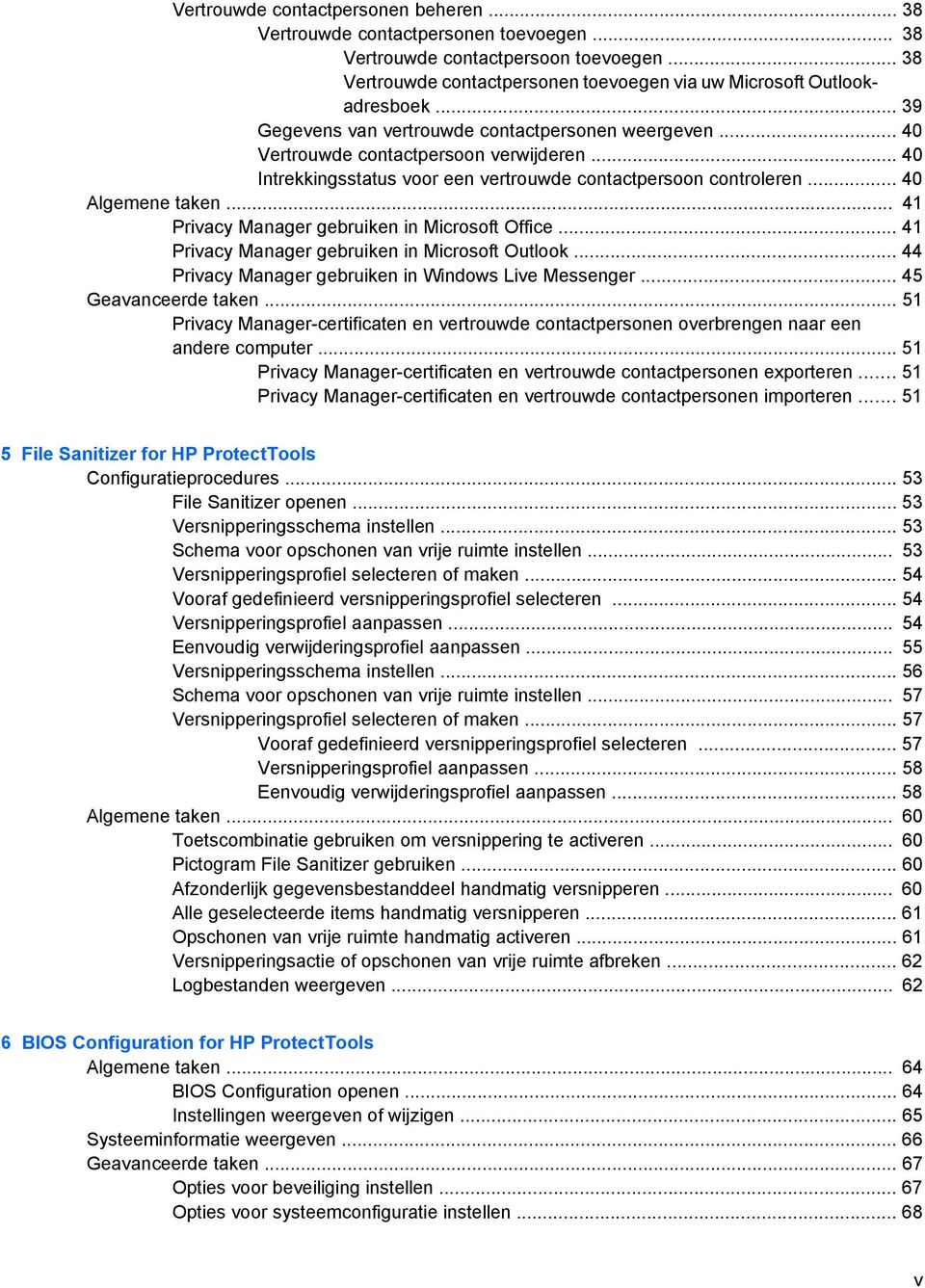 .. 41 Privacy Manager gebruiken in Microsoft Office... 41 Privacy Manager gebruiken in Microsoft Outlook... 44 Privacy Manager gebruiken in Windows Live Messenger... 45 Geavanceerde taken.