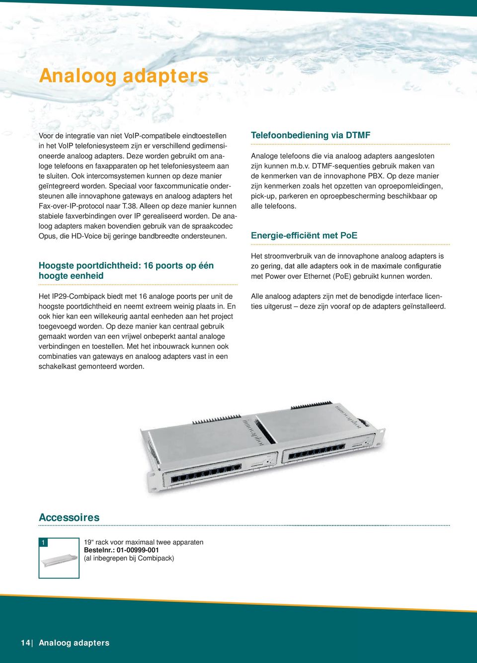 Speciaal voor faxcommunicatie ondersteunen alle gateways en analoog adapters het Fax-over-IP-protocol naar T.38. Alleen op deze manier kunnen stabiele faxverbindingen over IP gerealiseerd worden.