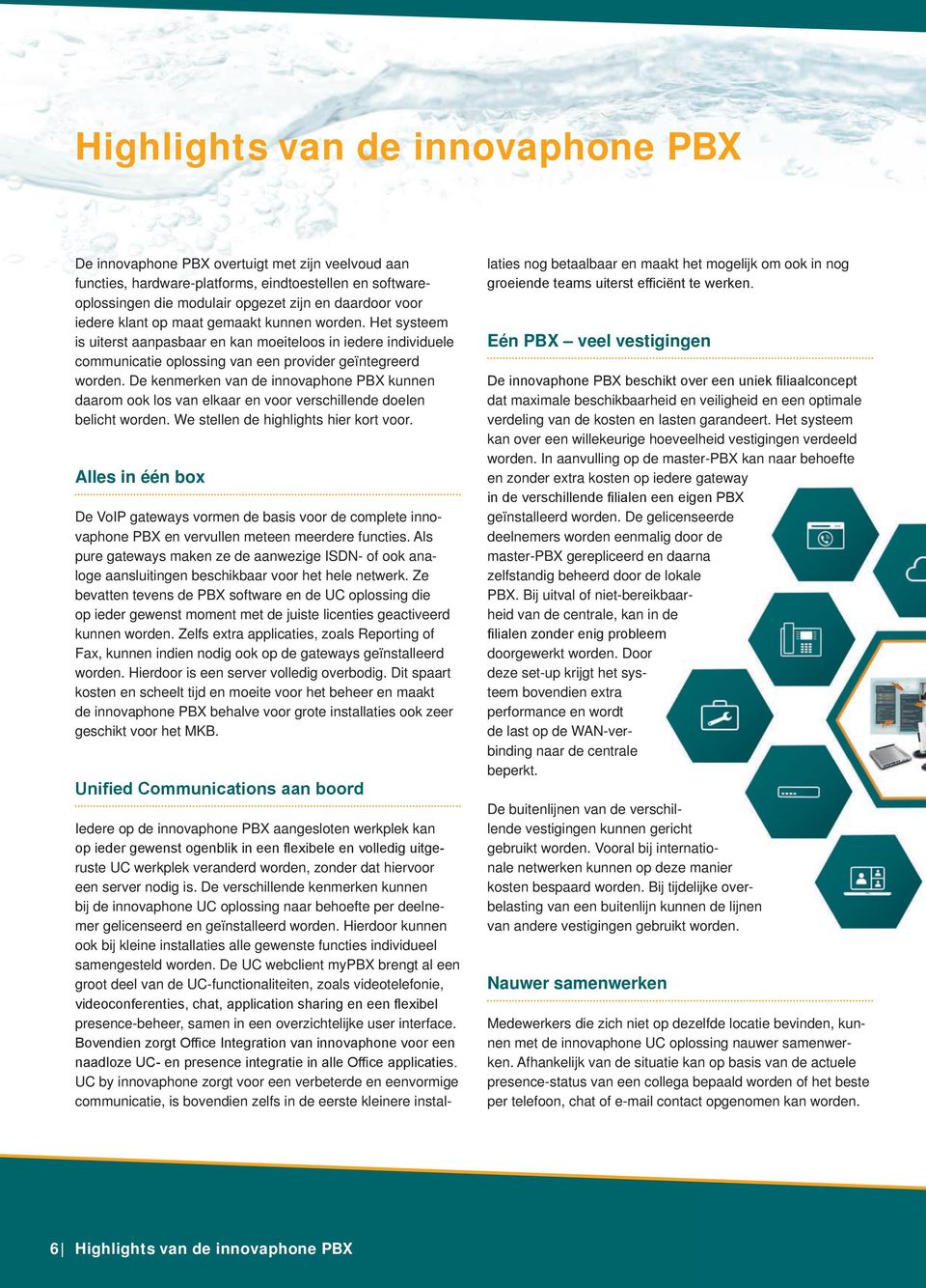 De kenmerken van de PBX kunnen daarom ook los van elkaar en voor verschillende doelen belicht worden. We stellen de highlights hier kort voor.