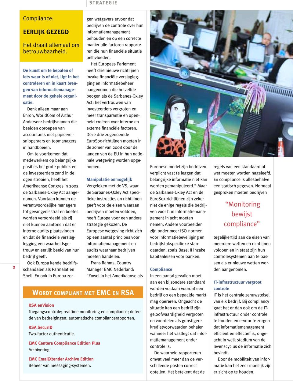 Denk alleen maar aan Enron, WorldCom of Arthur Andersen: bedrijfsnamen die beelden oproepen van accountants met papierversnipperaars en topmanagers in handboeien.