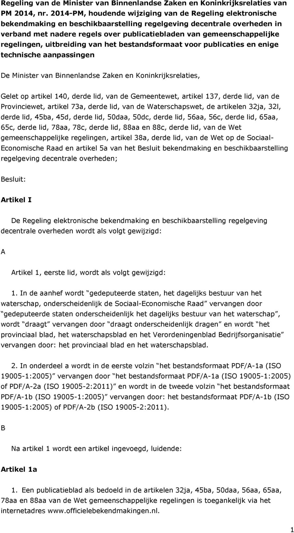 gemeenschappelijke regelingen, uitbreiding van het bestandsformaat voor publicaties en enige technische aanpassingen De Minister van Binnenlandse Zaken en Koninkrijksrelaties, Gelet op artikel 140,