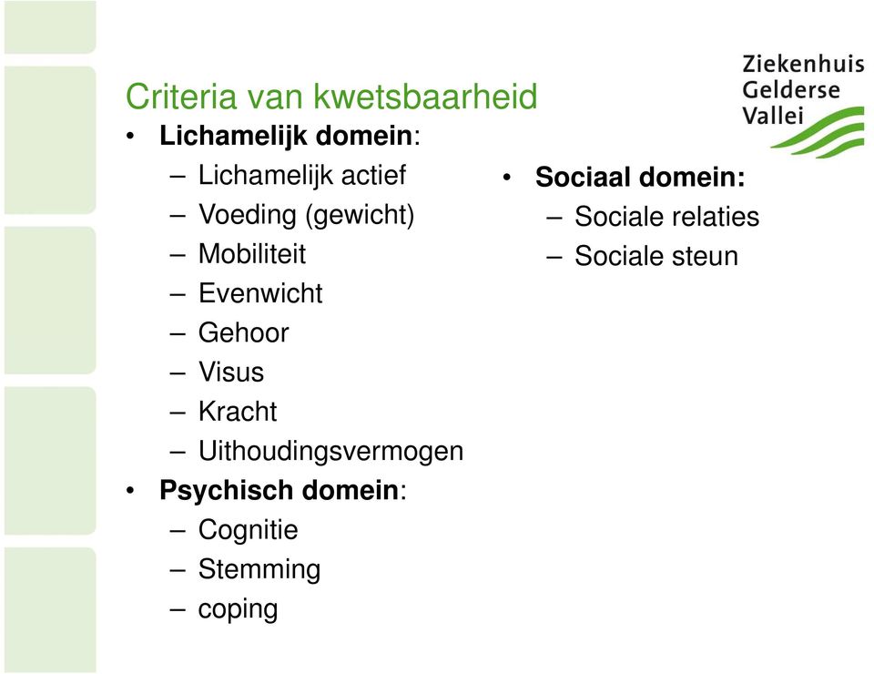 Kracht Uithoudingsvermogen Psychisch domein: Cognitie