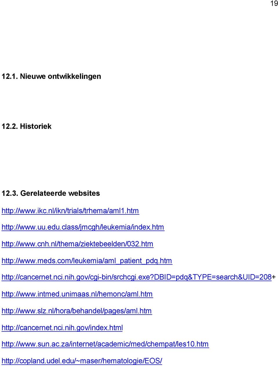 nci.nih.gov/cgi-bin/srchcgi.exe?dbid=pdq&type=search&uid=208+ http://www.intmed.unimaas.nl/hemonc/aml.htm http://www.slz.