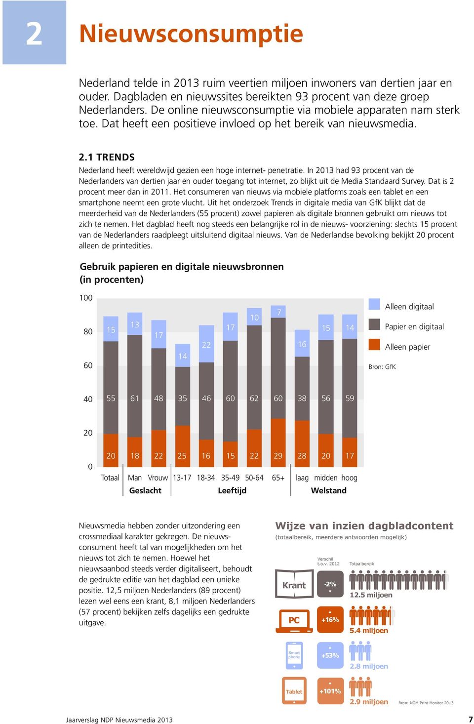 1 TRENDS Nederland heeft wereldwijd gezien een hoge internet- penetratie.