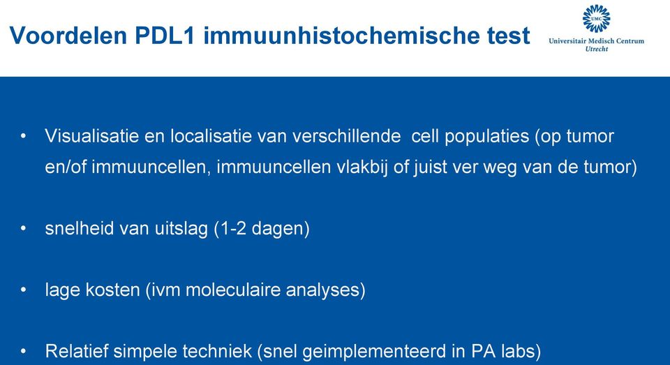 vlakbij of juist ver weg van de tumor) snelheid van uitslag (1-2 dagen) lage