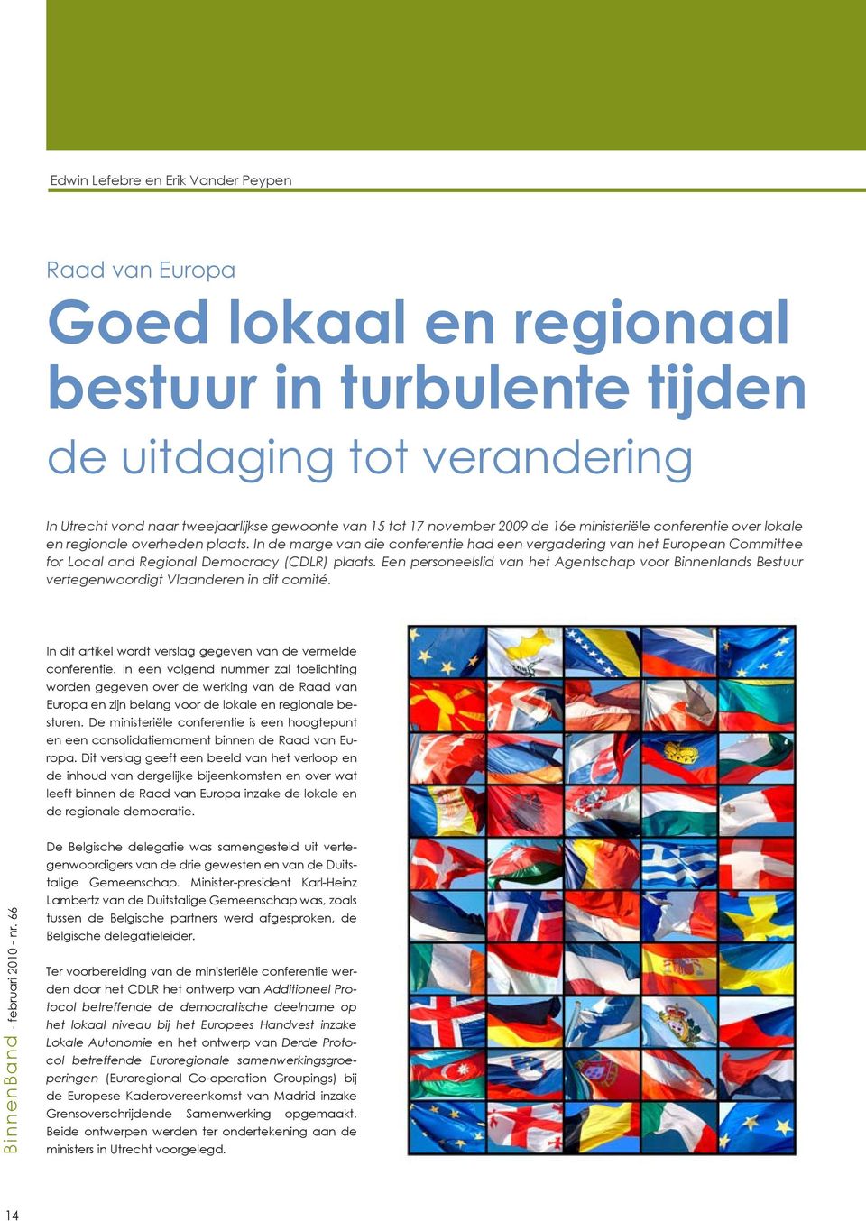 In de marge van die conferentie had een vergadering van het European Committee for Local and Regional Democracy (CDLR) plaats.