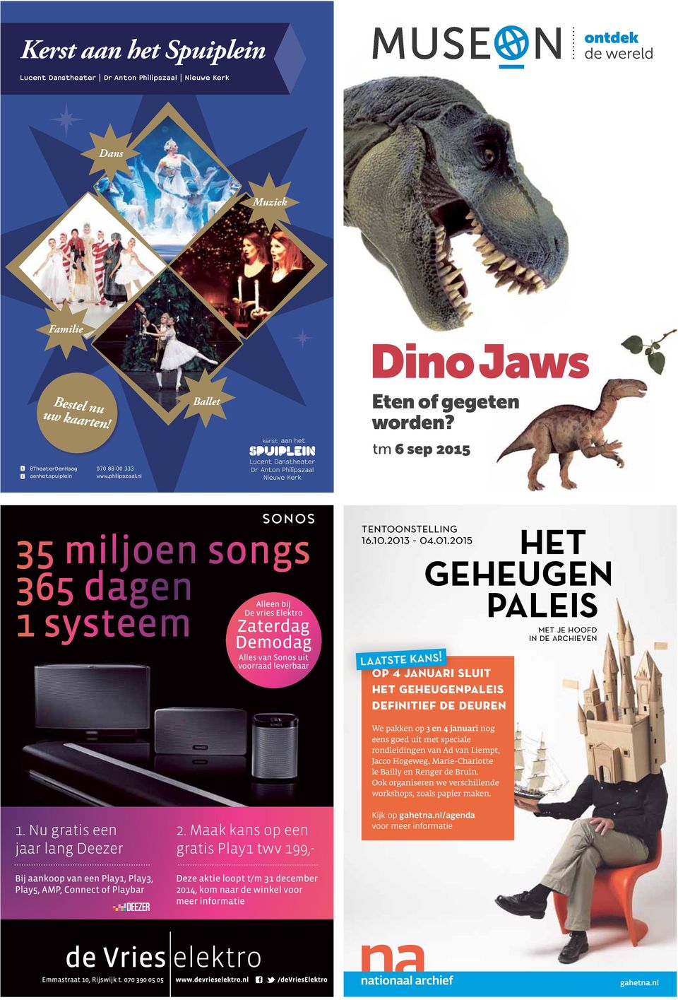 nl 35 miljoen songs 365 dagen 1 systeem Alleen bij De vries Elektro Zaterdag Demodag Alles van Sonos uit voorraad leverbaar tentoonstelling 16.10.2013-04.01.2015 laatste kans!