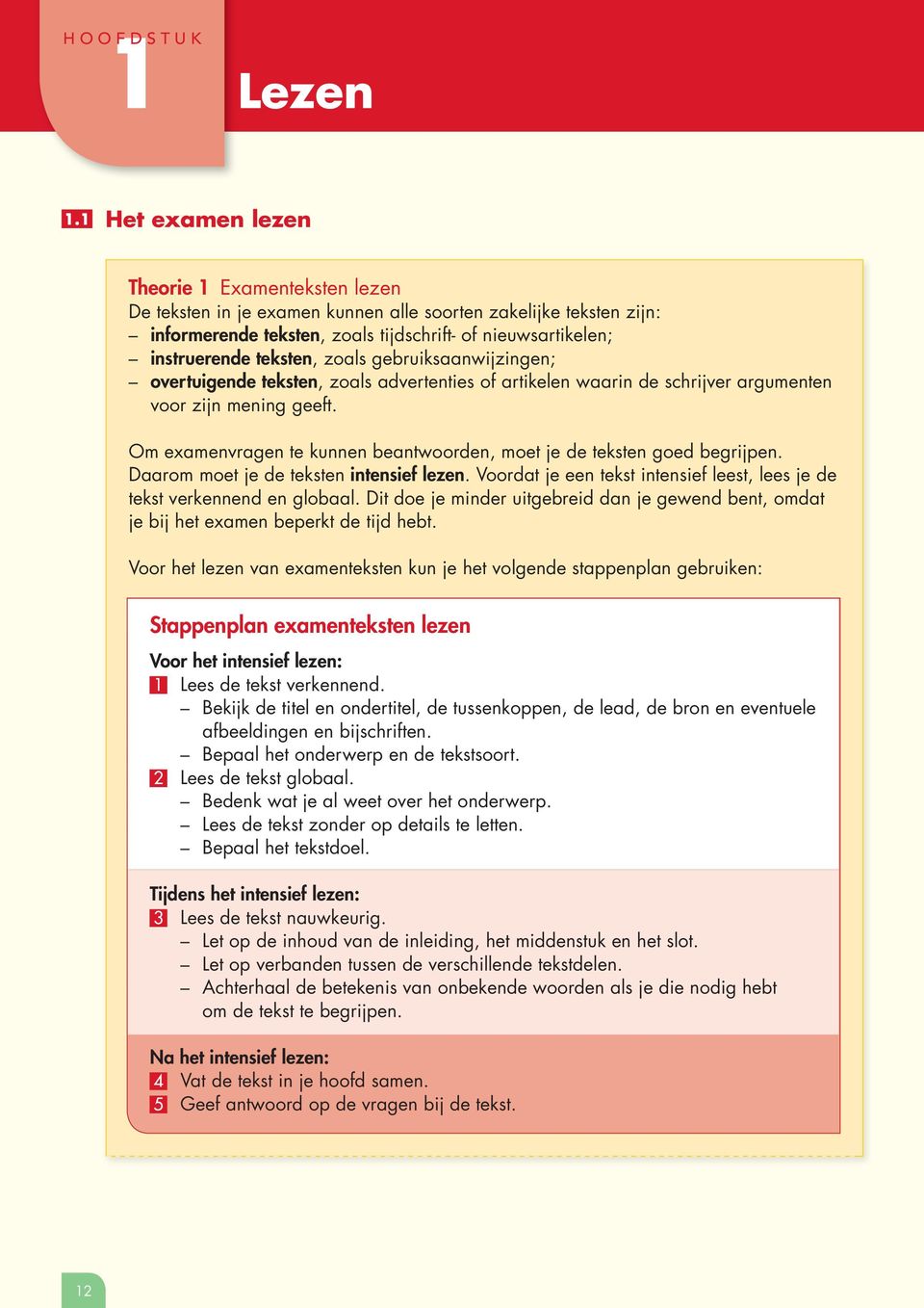 zoals gebruiksaanwijzingen; overtuigende teksten, zoals advertenties of artikelen waarin de schrijver argumenten voor zijn mening geeft.