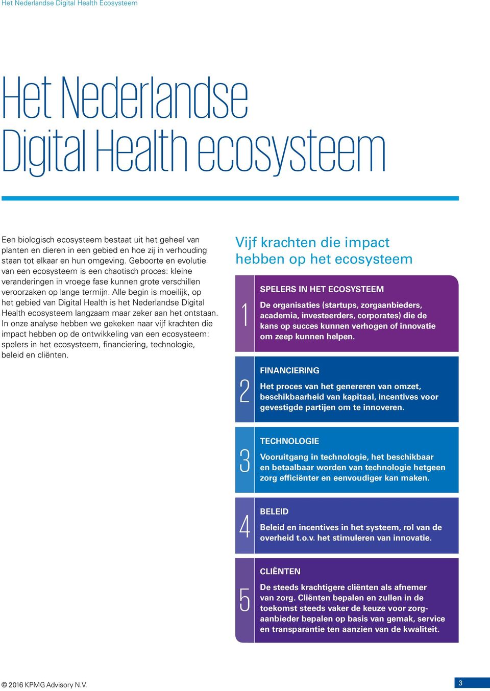 Alle begin is moeilijk, op het gebied van Digital Health is het Nederlandse Digital Health ecosysteem langzaam maar zeker aan het ontstaan.