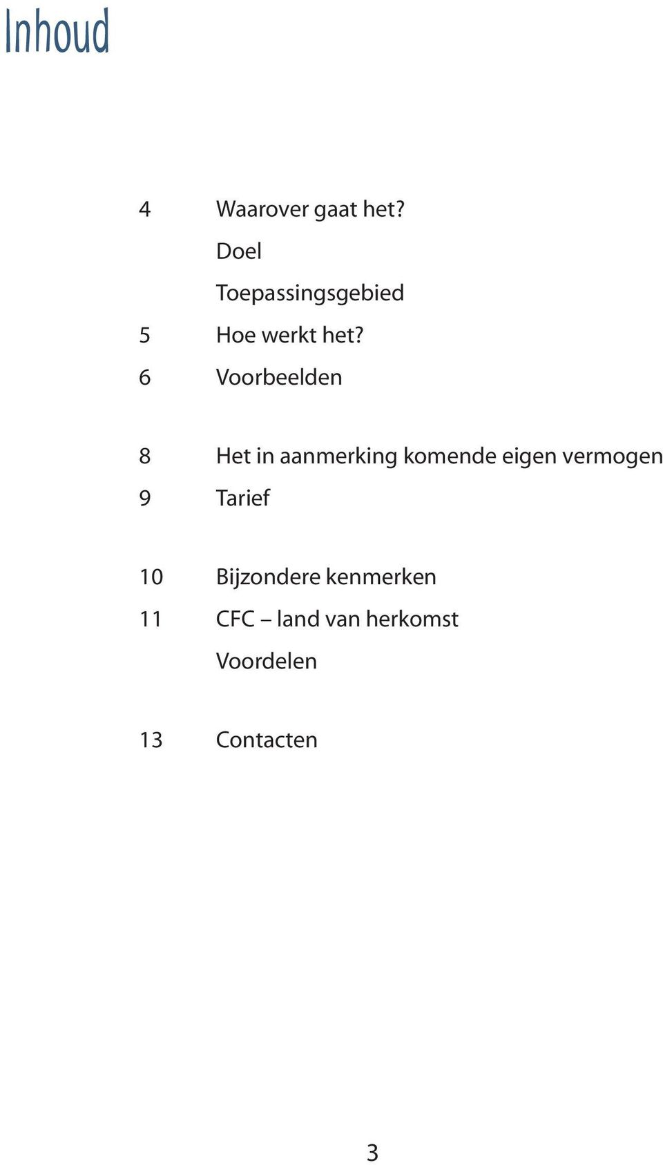 6 Voorbeelden 8 Het in aanmerking komende eigen