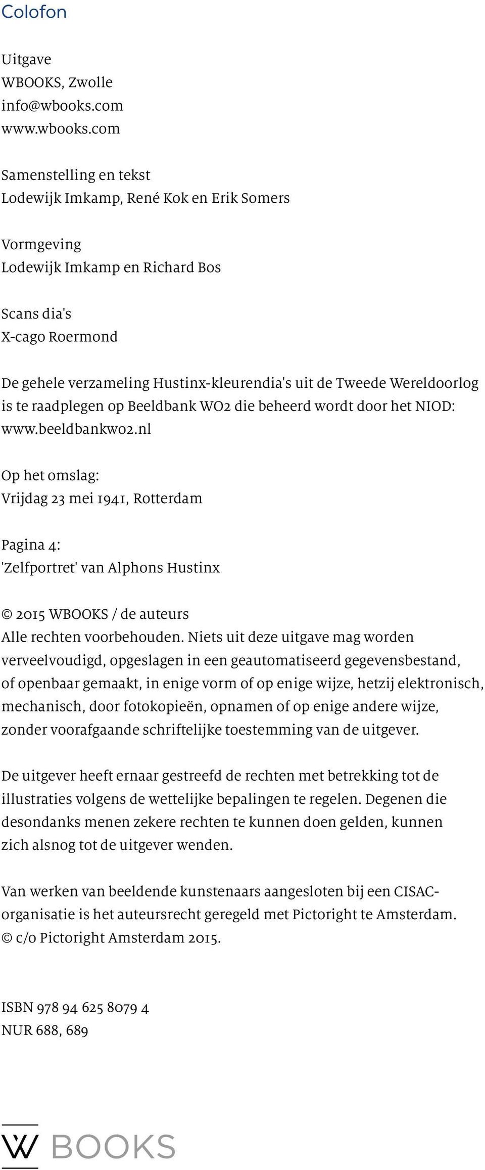 com Samenstelling en tekst Lodewijk Imkamp, René Kok en Erik Somers Vormgeving Lodewijk Imkamp en Richard Bos Scans dia's X-cago Roermond De gehele verzameling Hustinx-kleurendia's uit de Tweede