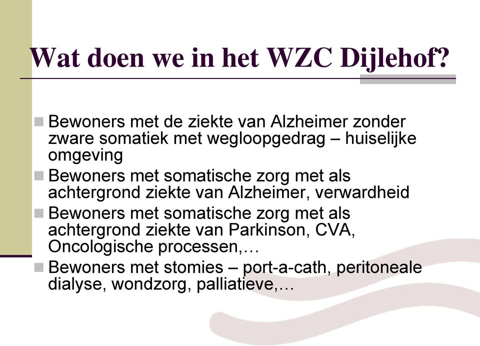 Bewoners met somatische zorg met als achtergrond ziekte van Alzheimer, verwardheid Bewoners met