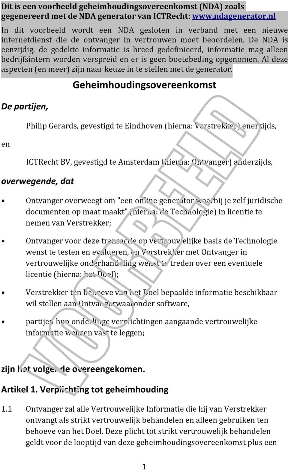 De NDA is eenzijdig, de gedekte informatie is breed gedefinieerd, informatie mag alleen bedrijfsintern worden verspreid en er is geen boetebeding opgenomen.