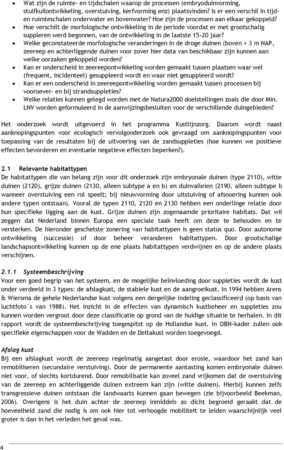 Hoe verschilt de morfologische ontwikkeling in de periode voordat er met grootschalig suppleren werd begonnen, van de ontwikkeling in de laatste 15-20 jaar?