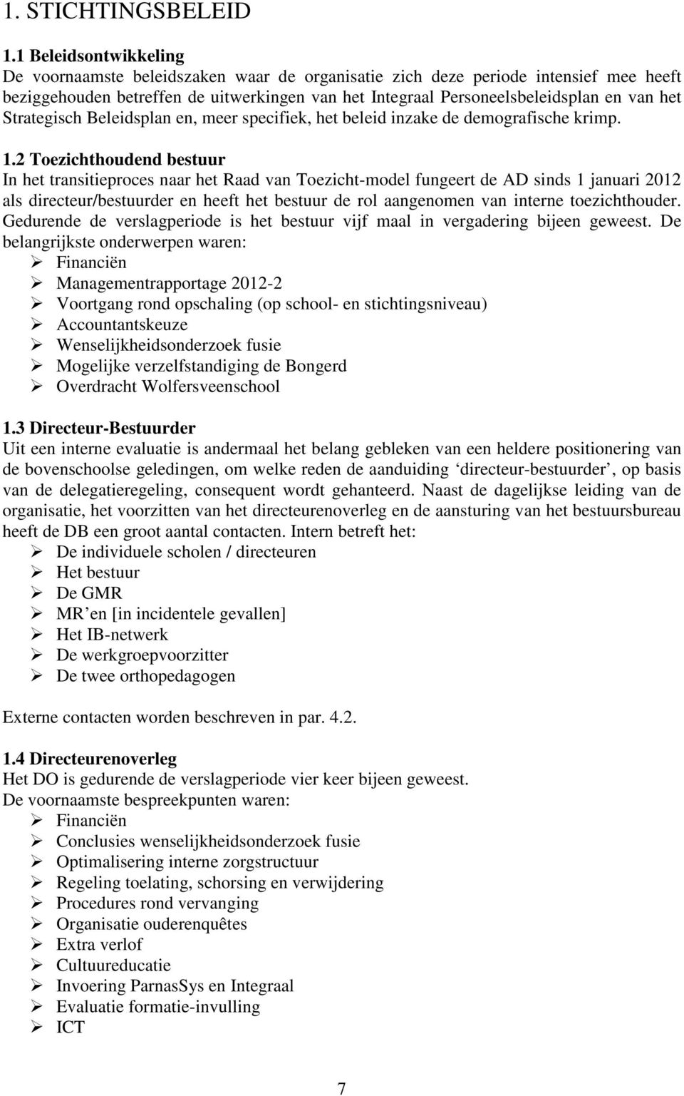 Strategisch Beleidsplan en, meer specifiek, het beleid inzake de demografische krimp. 1.