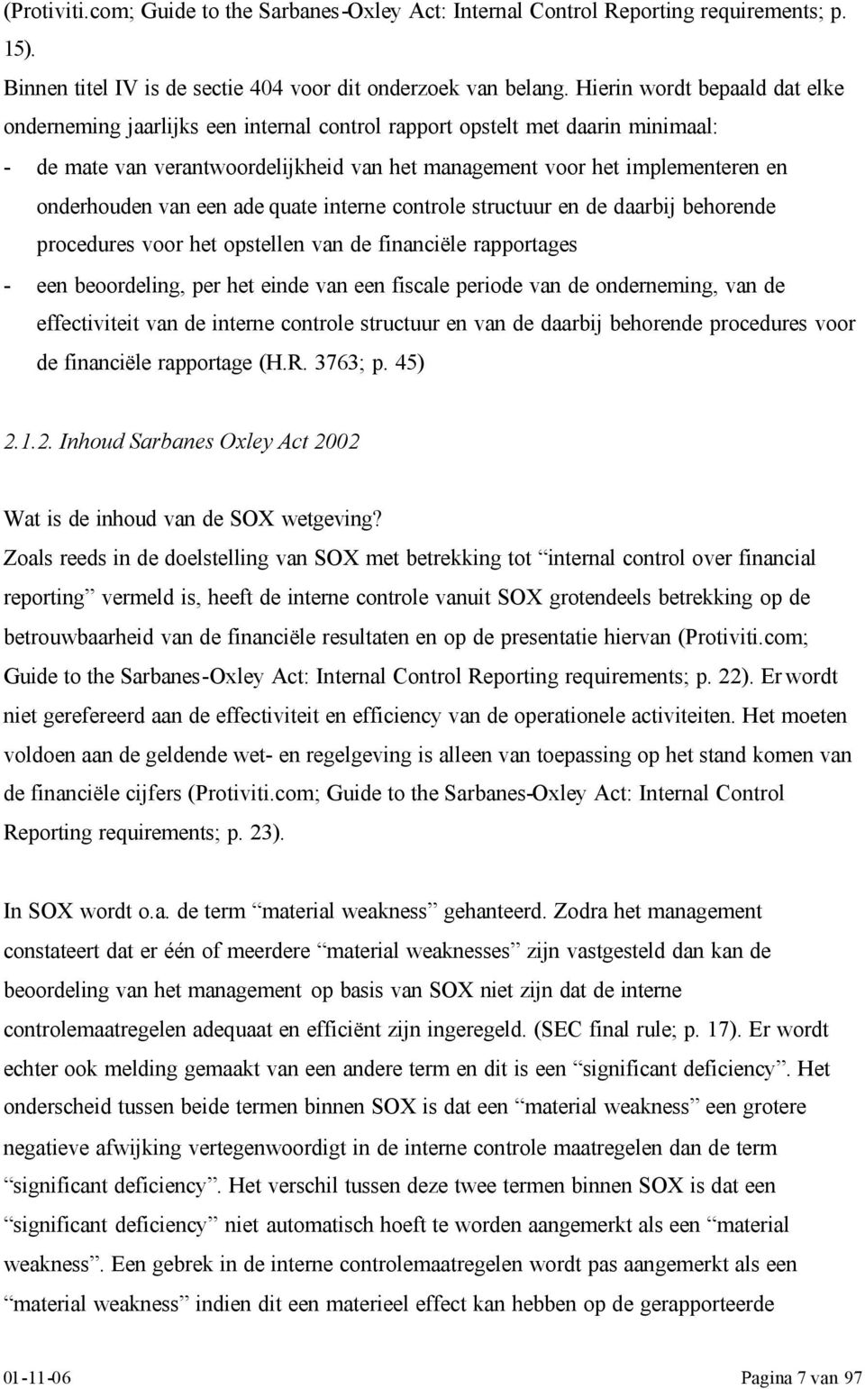 onderhouden van een ade quate interne controle structuur en de daarbij behorende procedures voor het opstellen van de financiële rapportages - een beoordeling, per het einde van een fiscale periode